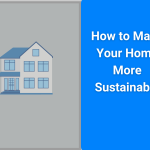 How to Make Your Home More Sustainable